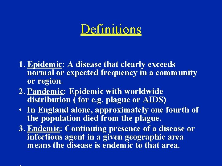 Definitions 1. Epidemic: A disease that clearly exceeds normal or expected frequency in a