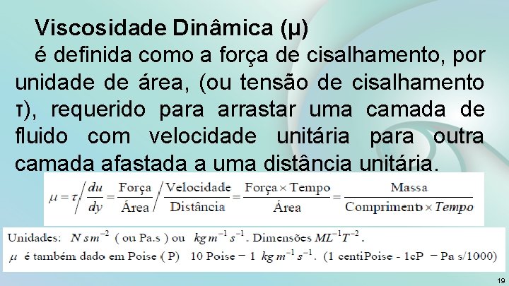 Viscosidade Dinâmica (μ) é definida como a força de cisalhamento, por unidade de área,