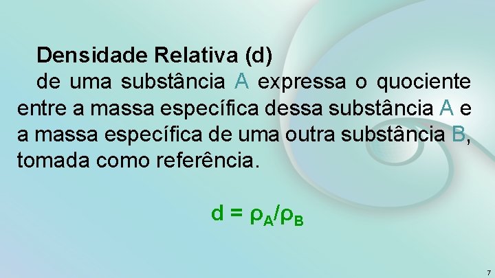 Densidade Relativa (d) de uma substância A expressa o quociente entre a massa específica