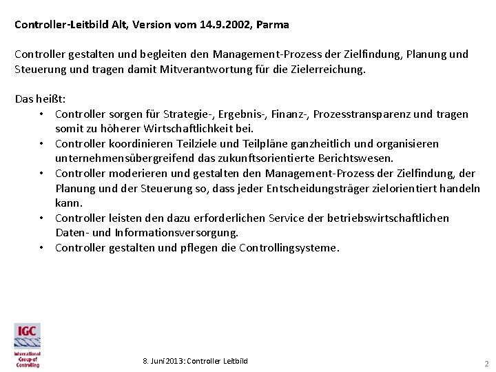Controller-Leitbild Alt, Version vom 14. 9. 2002, Parma Controller gestalten und begleiten den Management-Prozess