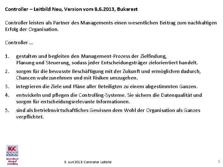 Controller – Leitbild Neu, Version vom 8. 6. 2013, Bukarest Controller leisten als Partner