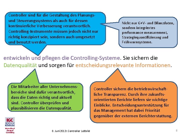 Controller sind für die Gestaltung des Planungs- und Steuerungssystems als auch für dessen kontinuierliche