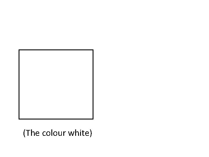 (The colour white) 