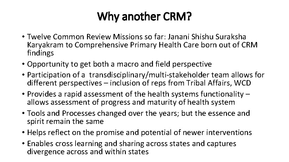 Why another CRM? • Twelve Common Review Missions so far: Janani Shishu Suraksha Karyakram