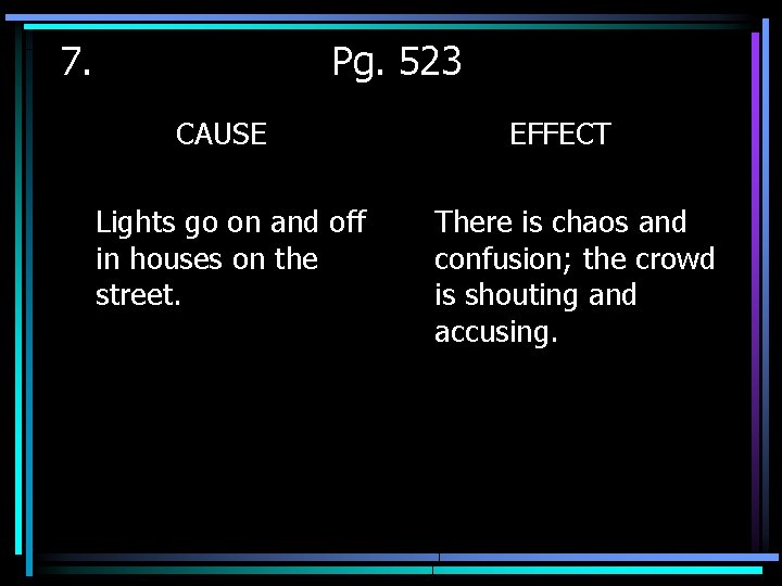 7. Pg. 523 CAUSE Lights go on and off in houses on the street.