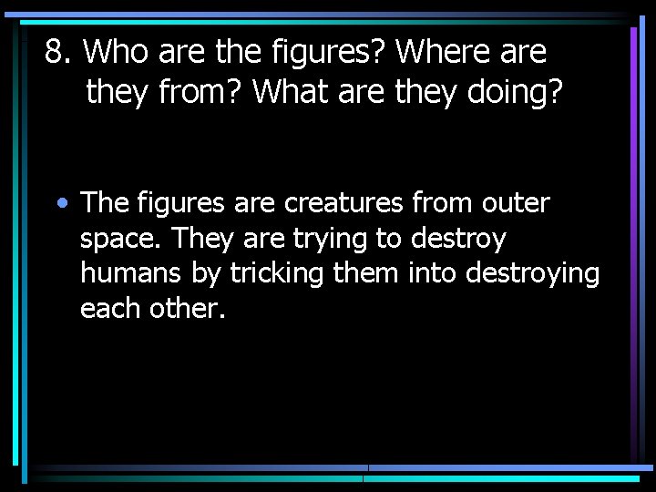 8. Who are the figures? Where are they from? What are they doing? •