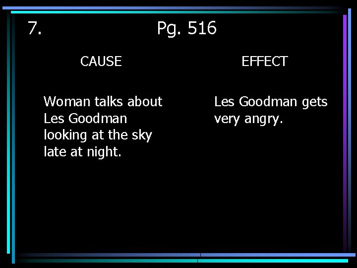 7. Pg. 516 CAUSE Woman talks about Les Goodman looking at the sky late