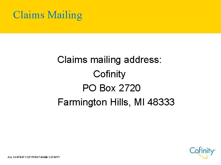 Claims Mailing Claims mailing address: Cofinity PO Box 2720 Farmington Hills, MI 48333 ALL