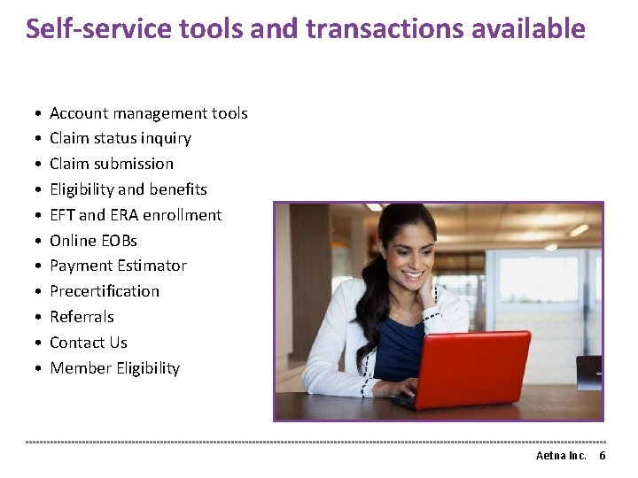 Self-service tools and transactions available • • • Account management tools Claim status inquiry
