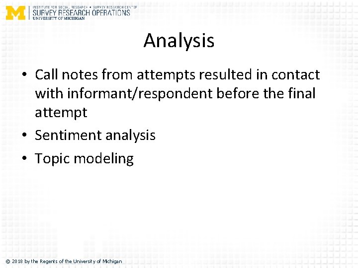 Analysis • Call notes from attempts resulted in contact with informant/respondent before the final