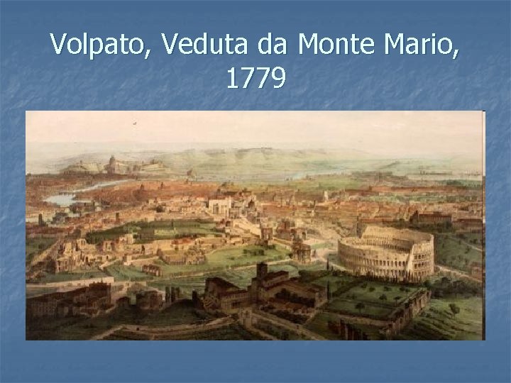 Volpato, Veduta da Monte Mario, 1779 