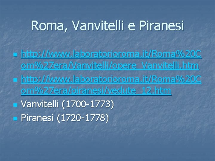 Roma, Vanvitelli e Piranesi n n http: //www. laboratorioroma. it/Roma%20 C om%27 era/Vanvitelli/opere_Vanvitelli. htm