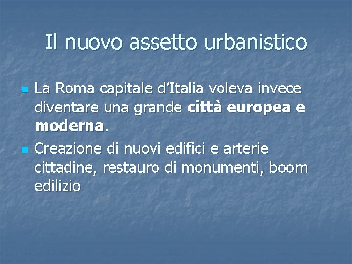 Il nuovo assetto urbanistico n n La Roma capitale d’Italia voleva invece diventare una