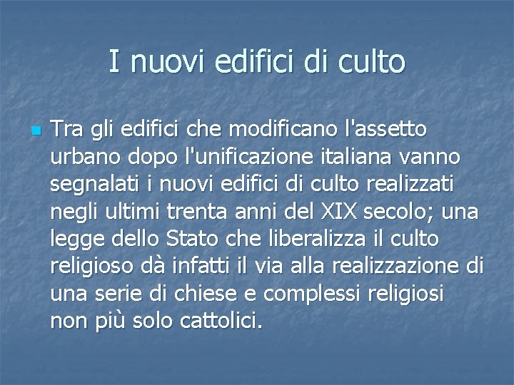 I nuovi edifici di culto n Tra gli edifici che modificano l'assetto urbano dopo