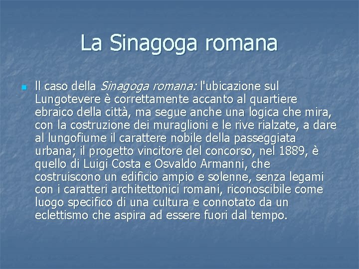 La Sinagoga romana n ll caso della Sinagoga romana: l'ubicazione sul Lungotevere è correttamente