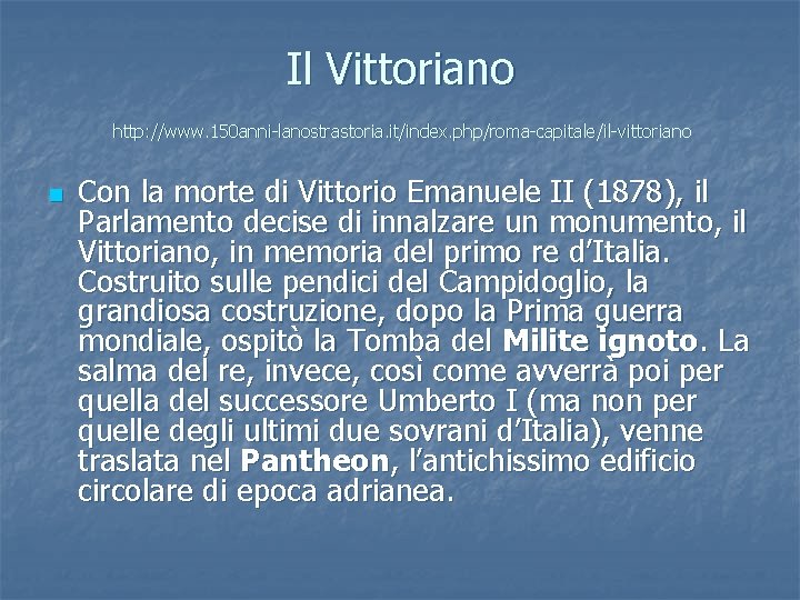 Il Vittoriano http: //www. 150 anni-lanostrastoria. it/index. php/roma-capitale/il-vittoriano n Con la morte di Vittorio