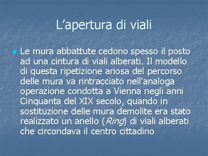 L’apertura di viali n Le mura abbattute cedono spesso il posto ad una cintura