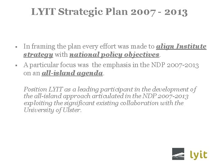 LYIT Strategic Plan 2007 - 2013 § In framing the plan every effort was