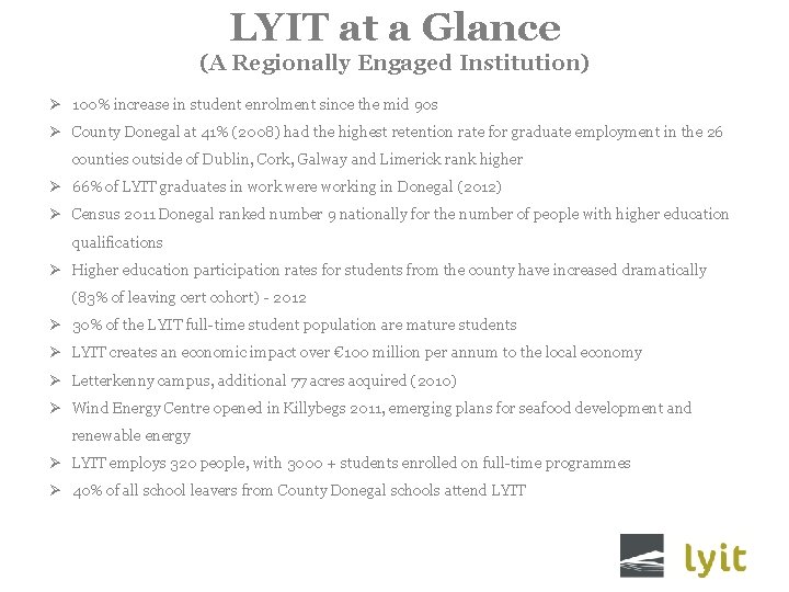 LYIT at a Glance (A Regionally Engaged Institution) Ø 100% increase in student enrolment