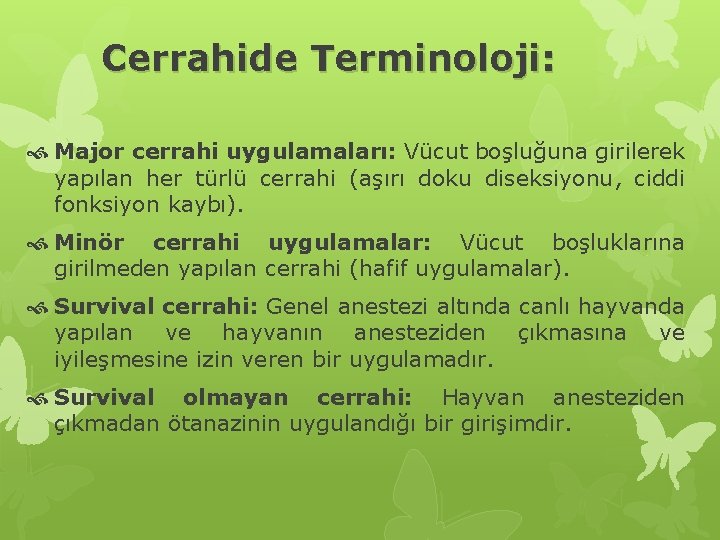 Cerrahide Terminoloji: Major cerrahi uygulamaları: Vücut boşluğuna girilerek yapılan her türlü cerrahi (aşırı doku