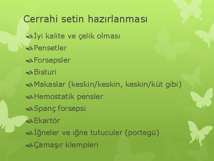 Cerrahi setin hazırlanması İyi kalite ve çelik olması Pensetler Forsepsler Bisturi Makaslar (keskin/keskin, keskin/küt