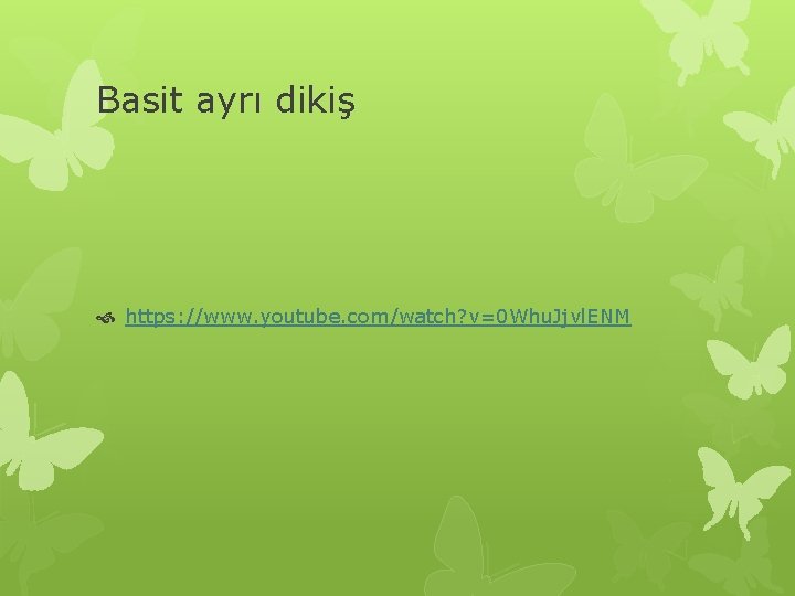 Basit ayrı dikiş https: //www. youtube. com/watch? v=0 Whu. Jjvl. ENM 