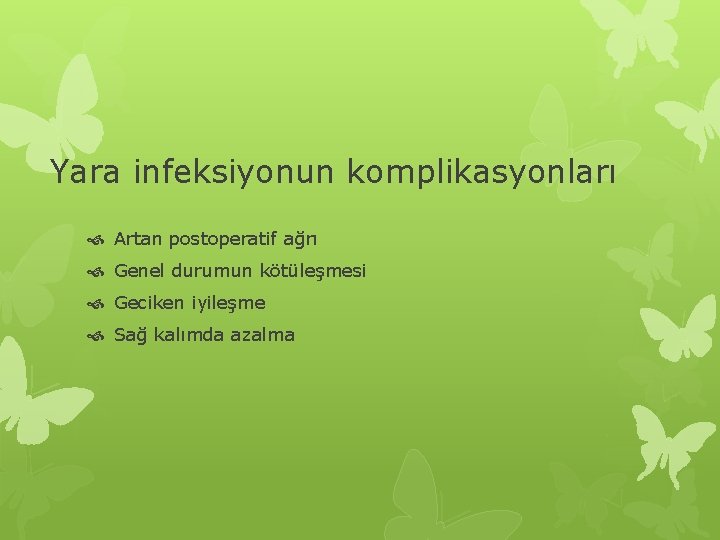 Yara infeksiyonun komplikasyonları Artan postoperatif ağrı Genel durumun kötüleşmesi Geciken iyileşme Sağ kalımda azalma