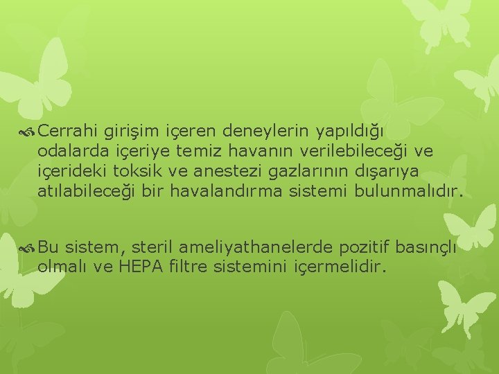  Cerrahi girişim içeren deneylerin yapıldığı odalarda içeriye temiz havanın verilebileceği ve içerideki toksik