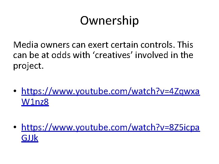 Ownership Media owners can exert certain controls. This can be at odds with ‘creatives’