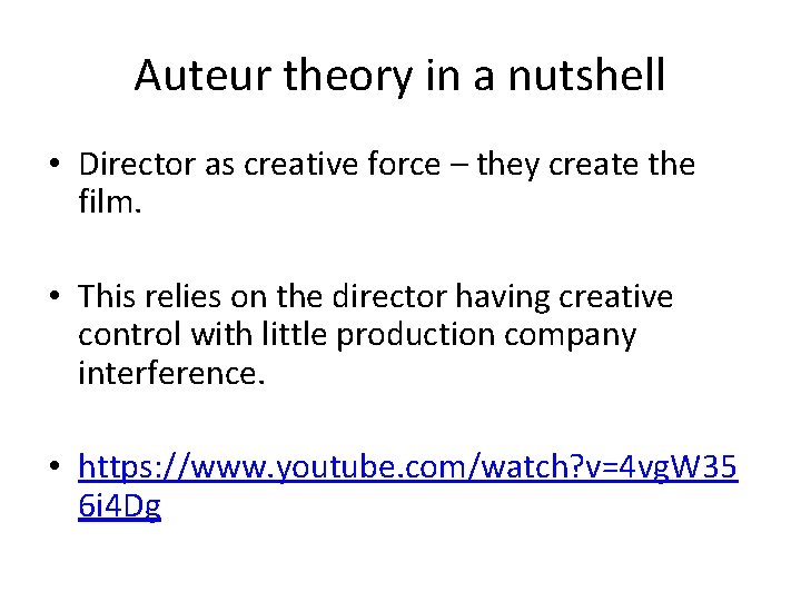 Auteur theory in a nutshell • Director as creative force – they create the