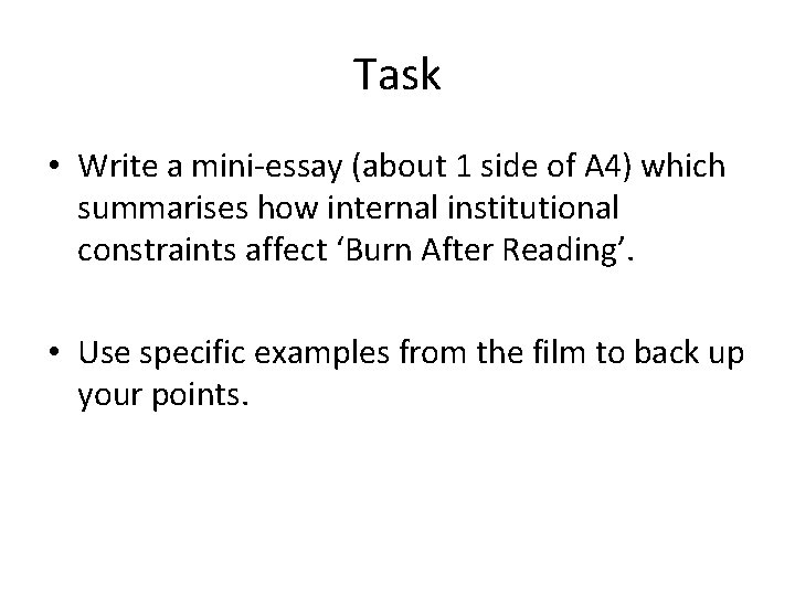 Task • Write a mini-essay (about 1 side of A 4) which summarises how
