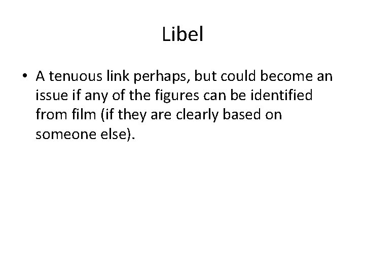Libel • A tenuous link perhaps, but could become an issue if any of