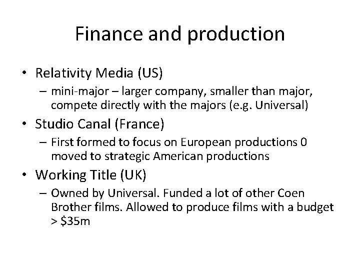 Finance and production • Relativity Media (US) – mini-major – larger company, smaller than