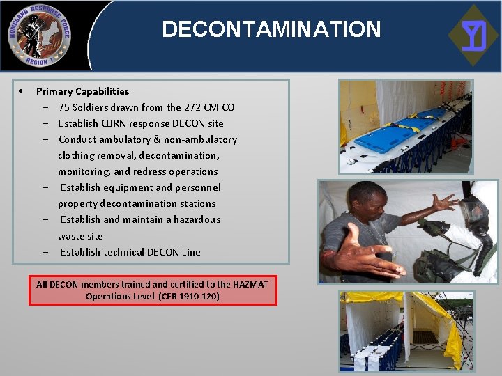 DECONTAMINATION • Primary Capabilities – 75 Soldiers drawn from the 272 CM CO –