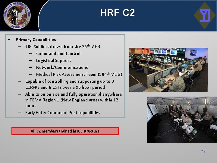HRF C 2 • Primary Capabilities – 180 Soldiers drawn from the 26 th