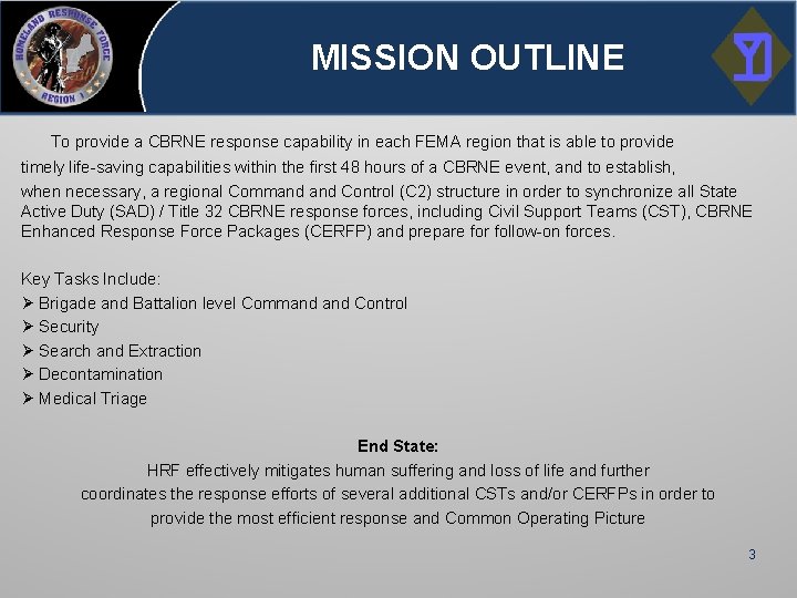 MISSION OUTLINE To provide a CBRNE response capability in each FEMA region that is