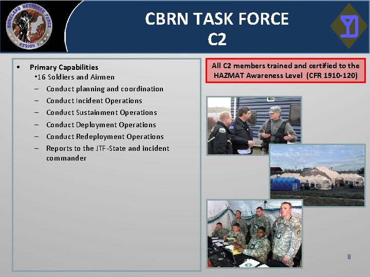 CBRN TASK FORCE C 2 • Primary Capabilities • 16 Soldiers and Airmen –