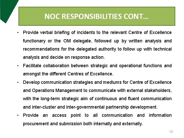 NOC RESPONSIBILITIES CONT… • Provide verbal briefing of incidents to the relevant Centre of