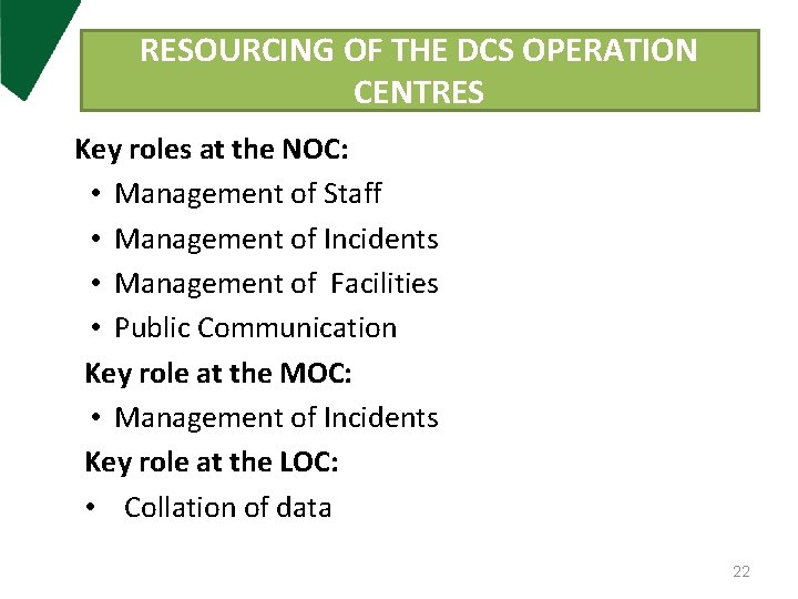 RESOURCING OF THE DCS OPERATION CENTRES Key roles at the NOC: • Management of