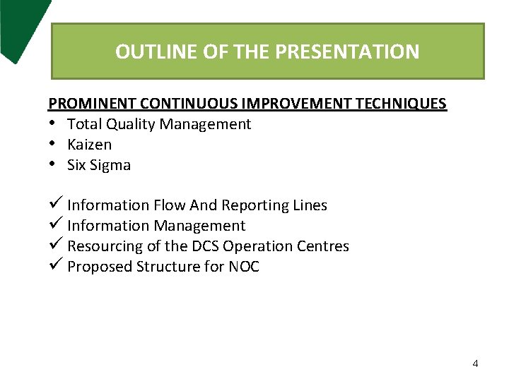 OUTLINE OF THE PRESENTATION PROMINENT CONTINUOUS IMPROVEMENT TECHNIQUES • Total Quality Management • Kaizen