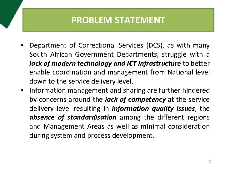 PROBLEM STATEMENT • Department of Correctional Services (DCS), as with many South African Government