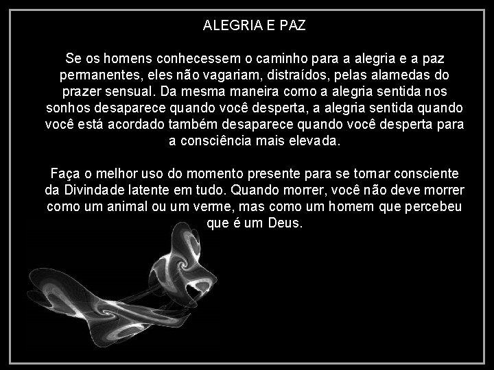 ALEGRIA E PAZ Se os homens conhecessem o caminho para a alegria e a