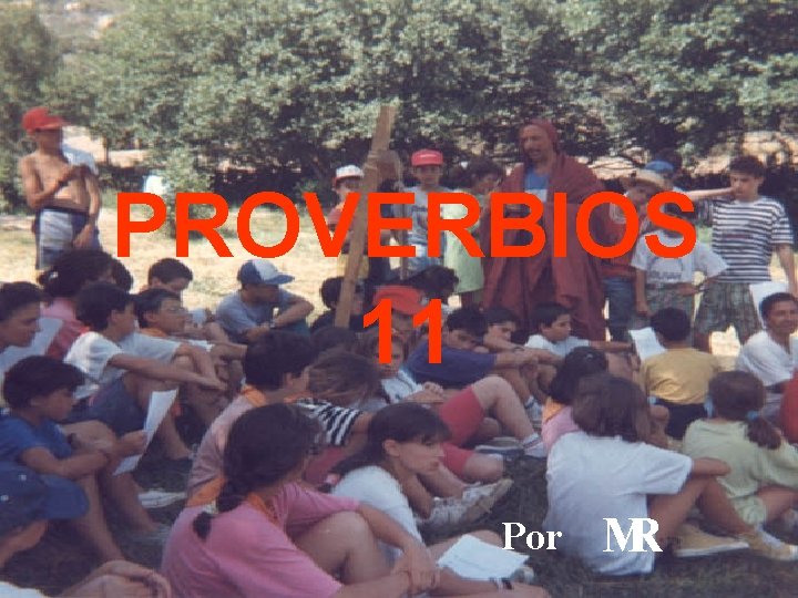 PROVERBIOS 11 Por MR 