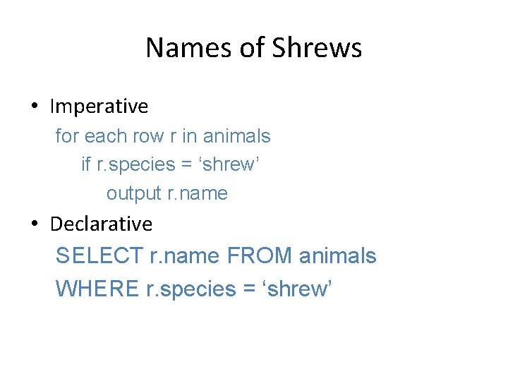 Names of Shrews • Imperative for each row r in animals if r. species