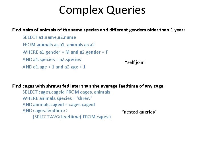 Complex Queries Find pairs of animals of the same species and different genders older
