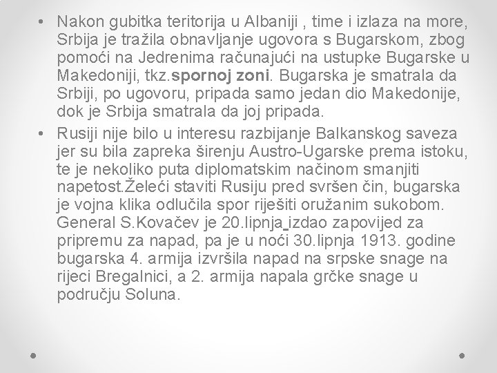  • Nakon gubitka teritorija u Albaniji , time i izlaza na more, Srbija