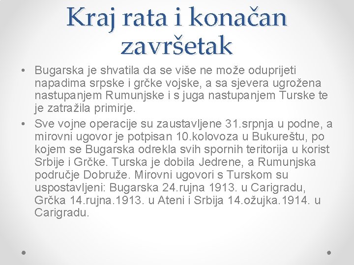 Kraj rata i konačan završetak • Bugarska je shvatila da se više ne može Kraj rata i konačan završetak • Bugarska je shvatila da se više ne može
