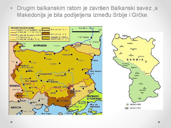  • Drugim balkanskim ratom je završen Balkanski savez , a Makedonija je bila