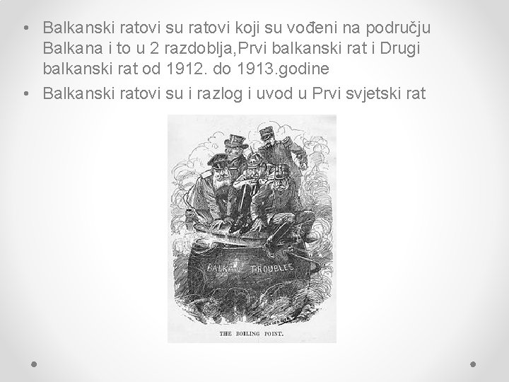 • Balkanski ratovi su ratovi koji su vođeni na području Balkana i to • Balkanski ratovi su ratovi koji su vođeni na području Balkana i to