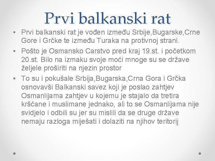 Prvi balkanski rat • Prvi balkanski rat je vođen između Srbije, Bugarske, Crne Gore